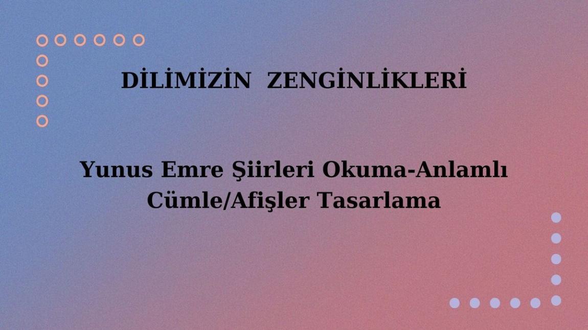 Yunus Emre Şiirleri Okuma-Cümle/Afişler Tasarlama